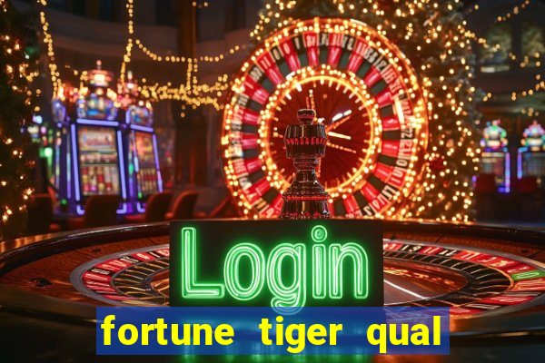 fortune tiger qual a melhor plataforma